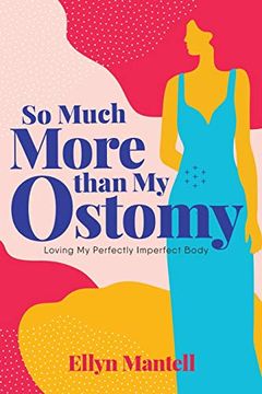 portada So Much More Than my Ostomy: Loving my Perfectly Imperfect Body (en Inglés)