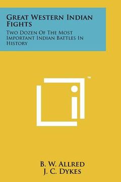 portada great western indian fights: two dozen of the most important indian battles in history (en Inglés)