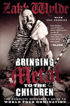 portada Bringing Metal to the Children: The Complete Berzerker's Guide to World Tour Domination (in English)