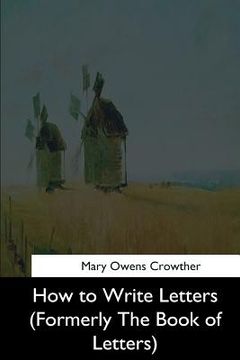 portada How to Write Letters: (Formerly The Book of Letters)