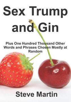 portada Sex Trump and Gin: Plus One Hundred Thousand Other Words and Phrases Chosen Mostly at Random