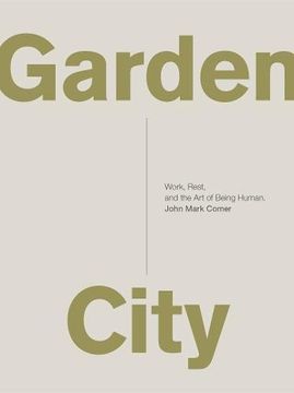portada Garden City: Work, Rest, and the Art of Being Human