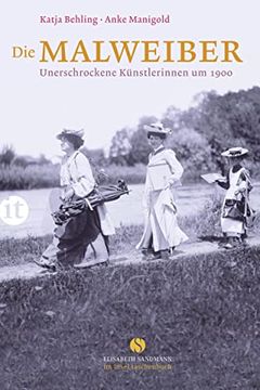 portada Die Malweiber: Unerschrockene Künstlerinnen um 1900 (Insel Taschenbuch) (en Alemán)