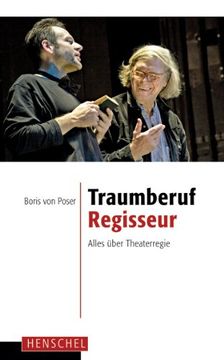 portada Traumberuf Regisseur: Alles über Theaterregie (en Alemán)