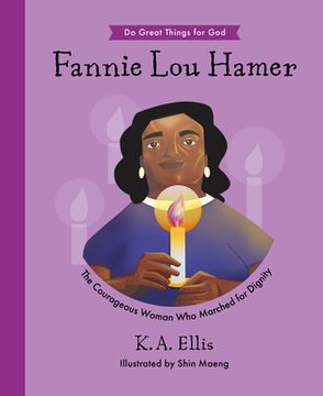 portada Fannie Lou Hamer: The Courageous Woman Who Marched for Dignity (en Inglés)