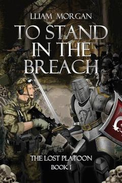 portada To Stand in the Breach: The Lost Platoon Book One (en Inglés)