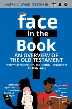 portada Face in the Book: An Overview of the Old Testament with Wisdom, Direction, and Practical Applications for Daily Living (en Inglés)