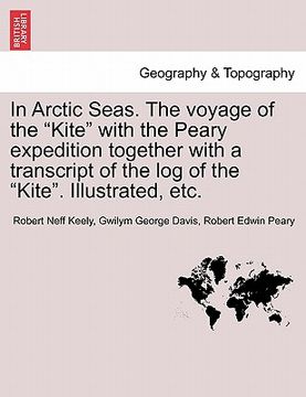 portada in arctic seas. the voyage of the "kite" with the peary expedition together with a transcript of the log of the "kite." illustrated, etc. (in English)