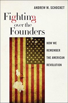 portada Fighting over the Founders: How We Remember the American Revolution