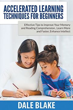 portada Accelerated Learning Techniques For Beginners: Effective Tips to Improve Your Memory and Reading Comprehension , Learn More and Faster, Enhance Intellect