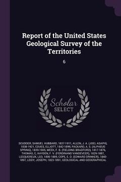 portada Report of the United States Geological Survey of the Territories: 6 (en Inglés)