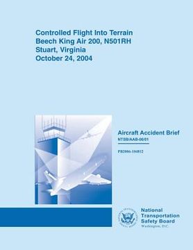 portada Controlled Flight Into Terrain Beech King Air 200, N501RH Stuart, Virginia October 24, 2004 (en Inglés)