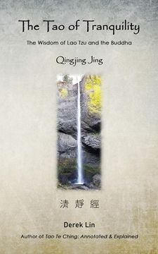 portada The Tao of Tranquility: The Wisdom of Lao Tzu and the Buddha - Qingjing Jing (en Inglés)