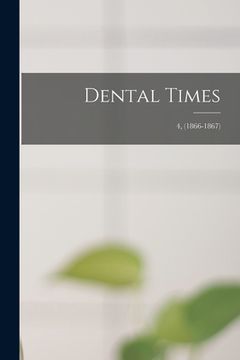 portada Dental Times; 4, (1866-1867) (en Inglés)