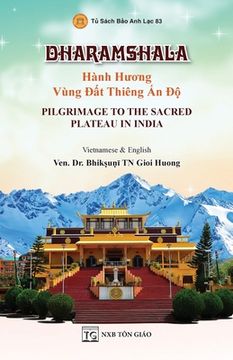 portada DHARAMSHALA - Hành Hương Vùng Đất Thiêng Ấn Độ - Pilgrimage To The Sacred Plateau In India (Song ngữ Vi&#7 (en Inglés)