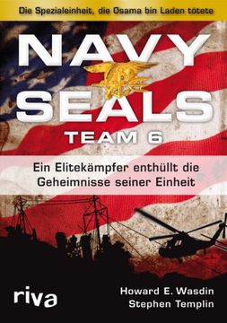 portada Navy Seals Team 6: Die Einheit, die Osama bin Laden Tötete - ein Elitekämpfer Enthüllt die Geheimnisse Seiner Einheit (en Alemán)