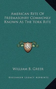 portada american rite of freemasonry commonly known as the york rite (en Inglés)