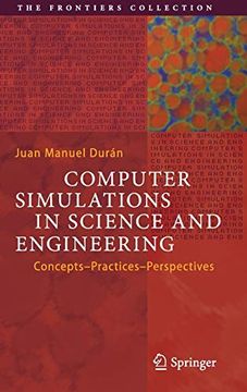 portada Computer Simulations in Science and Engineering: Concepts - Practices - Perspectives (The Frontiers Collection) (in English)