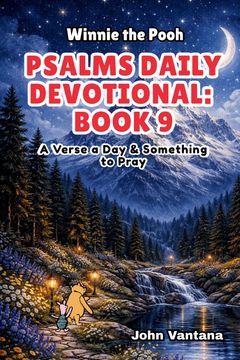 Psalms Daily Devotional. Book 9: With Winnie-the-Pooh: A Verse A Day & Something To Pray: Days 294-329 (6x9)