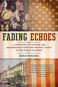 portada Fading Echoes: A True Story of Rivalry and Brotherhood From the Football Field to the Fields of Honor (en Inglés)