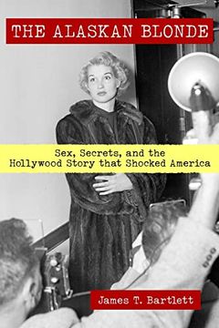 portada The Alaskan Blonde: Sex, Secrets and the Hollywood Story That Shocked America (en Inglés)