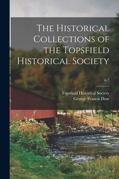 portada The Historical Collections of the Topsfield Historical Society; 6-7
