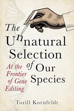 portada The Unnatural Selection of our Species: At the Frontier of Gene Editing (en Inglés)