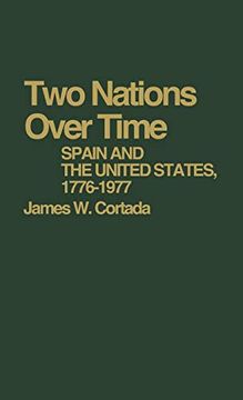 portada Two Nations Over Time: Spain and the United States, 1776-1977 (Contributions in American History) (in English)