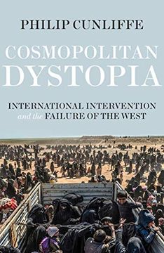 portada Cosmopolitan Dystopia: International Intervention and the Failure of the West (en Inglés)