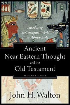 portada Ancient Near Eastern Thought and the old Testament: Introducing the Conceptual World of the Hebrew Bible (Paperback) (in English)