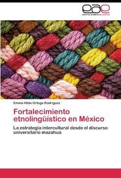 portada Fortalecimiento etnolingüístico en México: La estrategia intercultural desde el discurso universitario mazahua