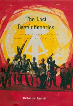 portada the last revolutionaries: german communists and their century