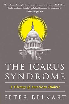 portada The Icarus Syndrome: A History of American Hubris (en Inglés)