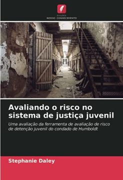 portada Avaliando o Risco no Sistema de Justiça Juvenil: Uma Avaliação da Ferramenta de Avaliação de Risco de Detenção Juvenil do Condado de Humboldt (en Portugués)