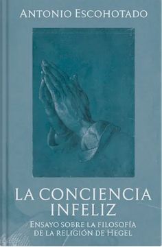 portada La conciencia infeliz: Ensayo sobre la filosofía de la religión de Hegel (in Spanish)