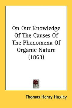 portada on our knowledge of the causes of the phenomena of organic nature (1863) (in English)