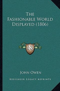 portada the fashionable world displayed (1806) the fashionable world displayed (1806) (en Inglés)