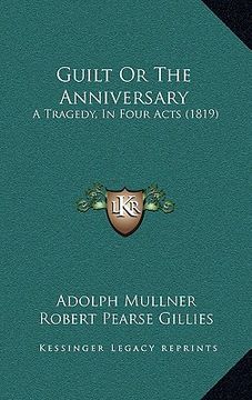portada guilt or the anniversary: a tragedy, in four acts (1819) (en Inglés)