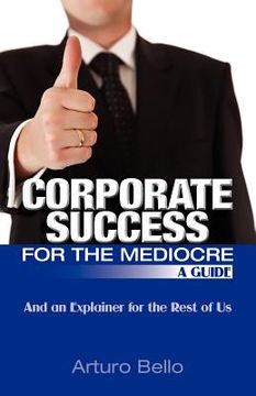 portada corporate success for the mediocre - a guide (en Inglés)