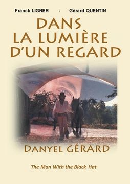 portada Dans la Lumière d'un Regard: DANYEL GERARD The Man With the Black Hat (en Francés)