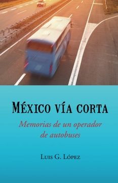 portada Mexico via Corta: Memorias de un Operador de Autobuses (in Spanish)