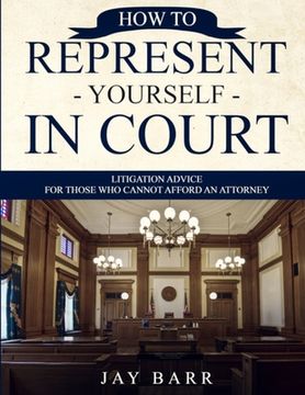 portada How to Represent Yourself in Court: Litigation Advice for Those who Cannot Afford an Attorney (in English)