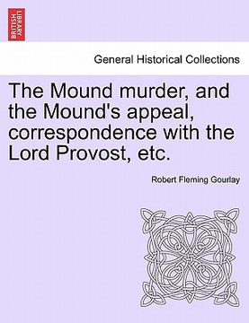 portada the mound murder, and the mound's appeal, correspondence with the lord provost, etc.