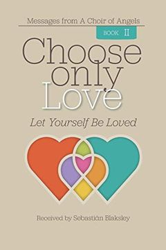 portada Choose Only Love: Let Yourself be Loved (en Inglés)