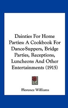 portada dainties for home parties: a cookbook for dance-suppers, bridge parties, receptions, luncheons and other entertainments (1915) (in English)