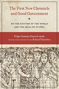 portada The First new Chronicle and Good Government: On the History of the World and the Incas up to 1615 (Joe r. And Teresa Lozano Long Series in Latin American and Latino art and Culture) (en Inglés)