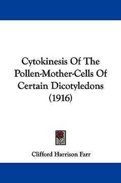 portada cytokinesis of the pollen-mother-cells of certain dicotyledons (1916) (en Inglés)