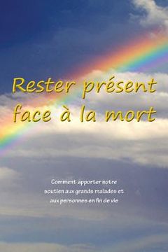 portada Rester présent face à la mort (in French)