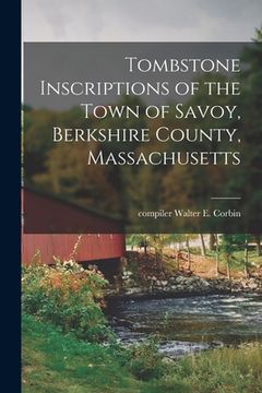 portada Tombstone Inscriptions of the Town of Savoy, Berkshire County, Massachusetts (en Inglés)