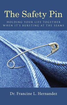 portada The Safety Pin: Holding Your Life Together When It's Bursting at the Seams (en Inglés)